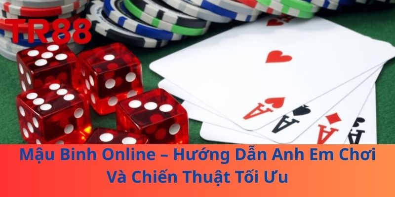 Mậu Binh Online – Hướng Dẫn Anh Em Chơi Và Chiến Thuật Tối Ưu 1 Mậu Binh Online – Hướng Dẫn Anh Em Chơi Và Chiến Thuật Tối Ưu